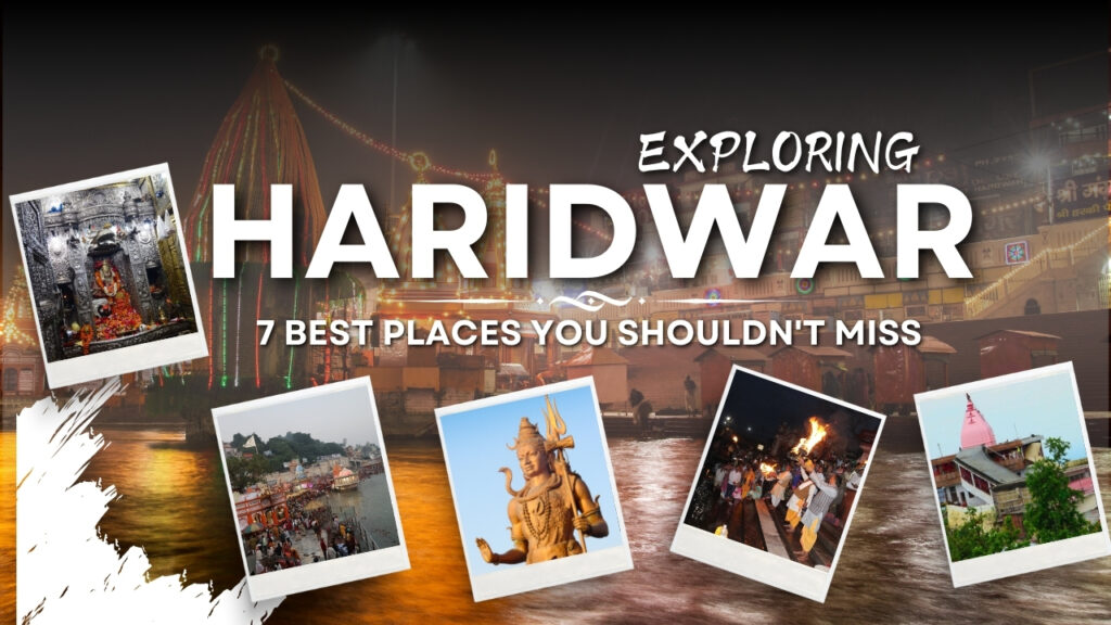 7 Best Places You Shouldn't Miss in Haridwar