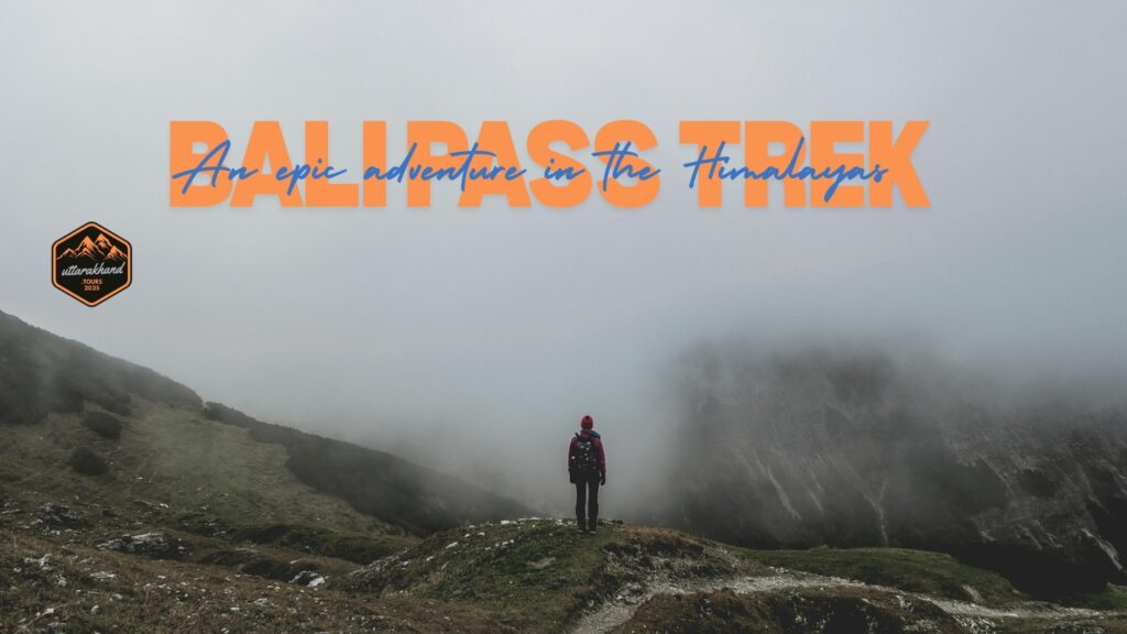 Bali Pass Trek, an epic adventure in the Himalayas