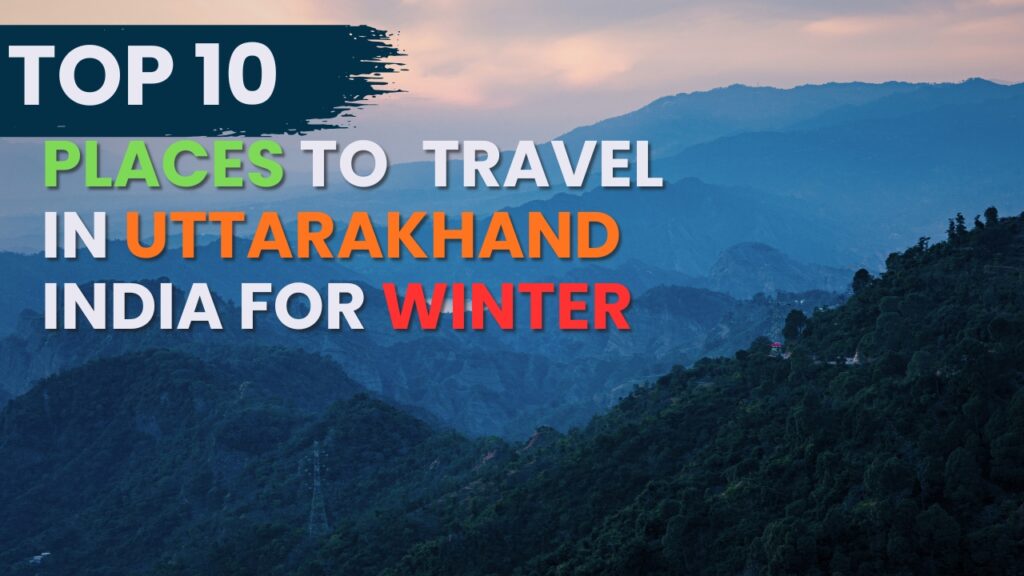 Places to Travel in Uttarakhand India