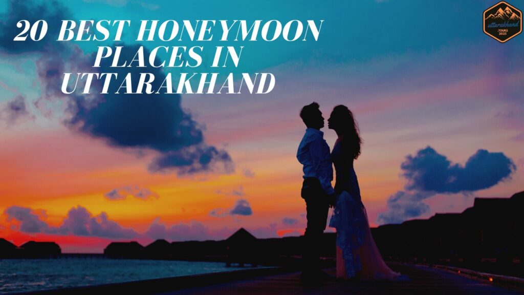 20 best honeymoon places in Uttarakhand