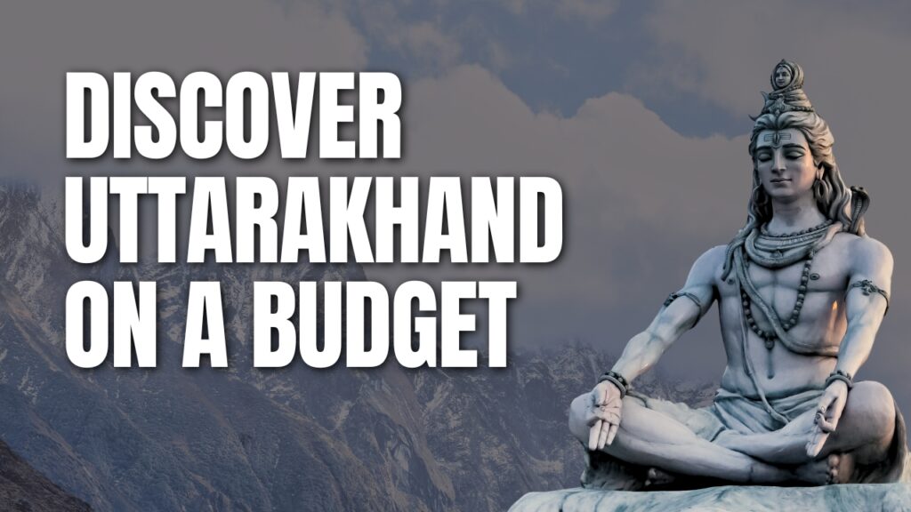 Discover Budget Travel Uttarakhand