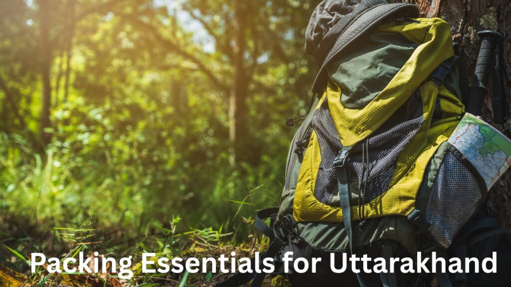 Packing Essentials for Uttarakhand Treks
