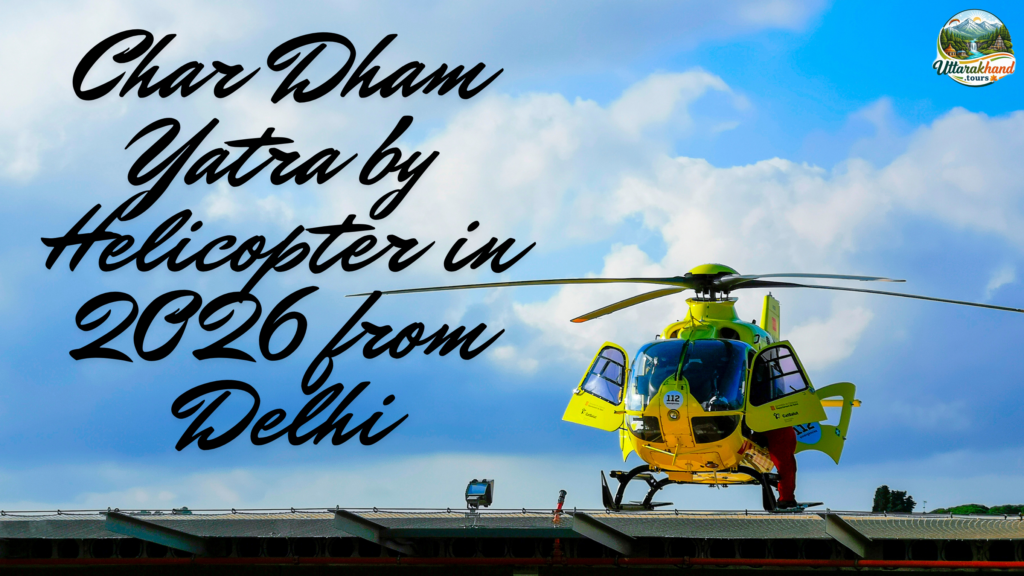 Char Dham Yatra by Helicopter in 2026 from Delhi
