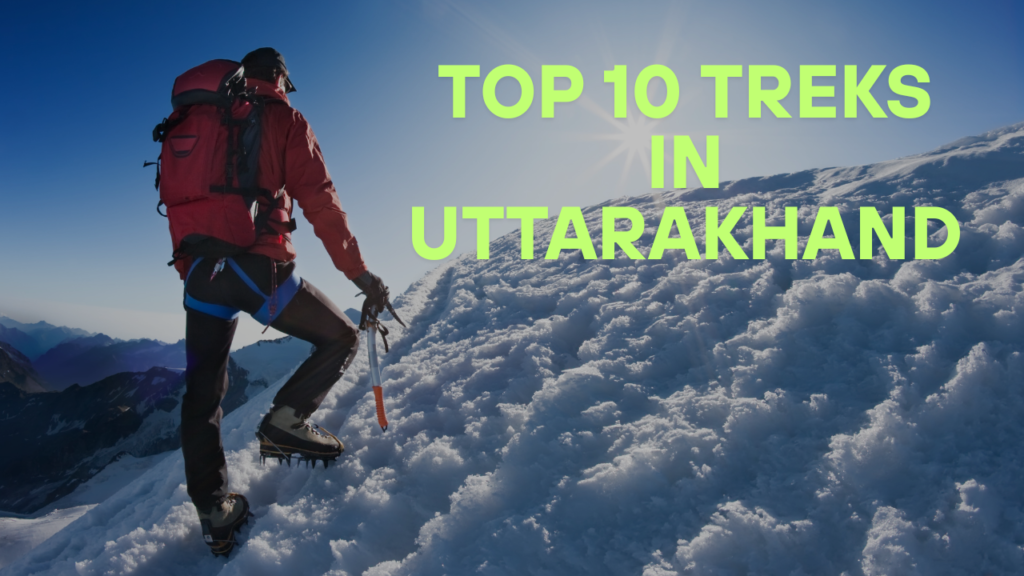 Top 10 Treks in Uttarakhand
