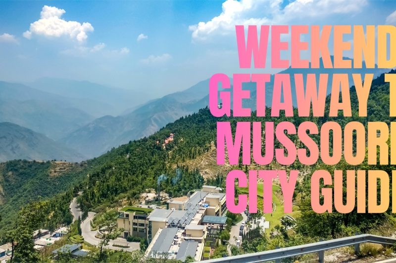 The Perfect Weekend Getaway to Mussoorie City Guide 2026