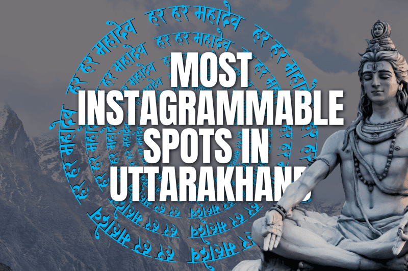 25 Most Instagrammable Spots in Uttarakhand – Photography Guide + Perfect Shot Tips