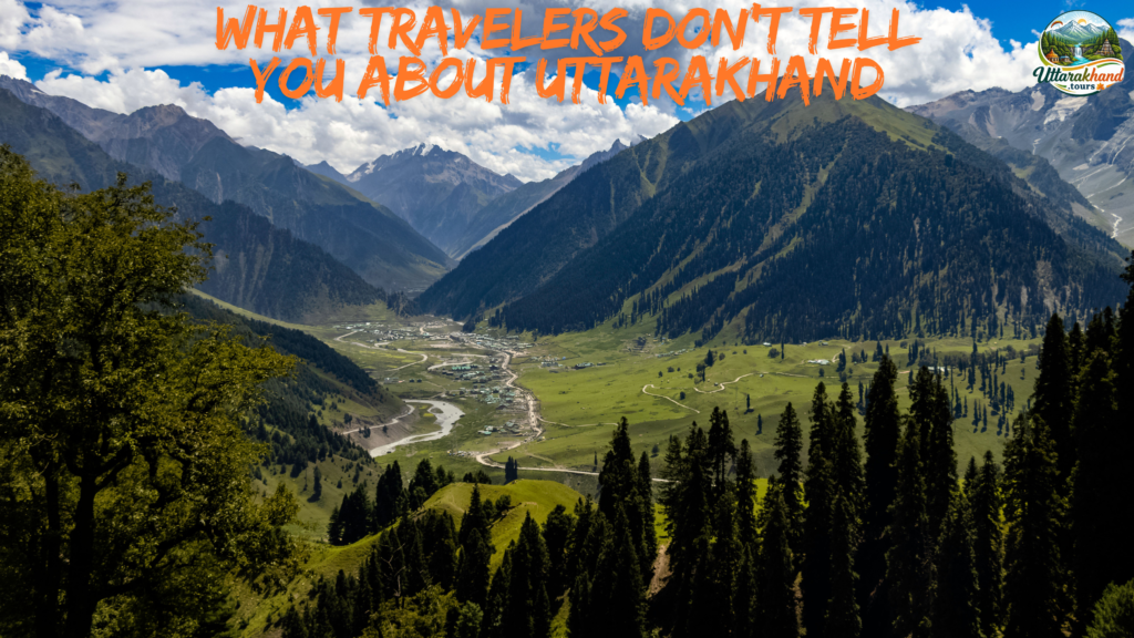 What Travelers Don’t Tell You About Uttarakhand
