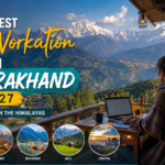 10 Best Workation Spots in Uttarakhand 2026-27