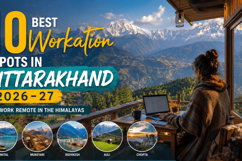 10 Best Workation Spots in Uttarakhand 2026
